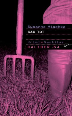 Sau tot / Kaliber .64 Bd.8 - Mischke, Susanne