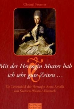 Mit der Herzogin Mutter hab ich sehr gute Zeiten... - Foerster, Christel