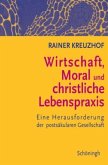 Wirtschaft, Moral und christliche Lebenspraxis