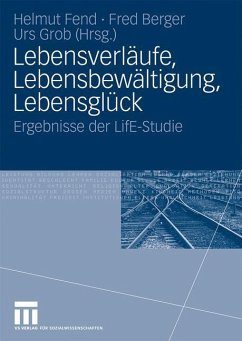 Lebensverläufe, Lebensbewältigung, Lebensglück - Fend, Helmut / Berger, Fred / Grob, Urs (Hrsg.)