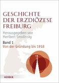 Von der Gründung bis 1918 / Geschichte der Erzdiözese Freiburg 1