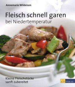 Fleisch schnell garen bei Niedertemperatur - Wildeisen, Annemarie