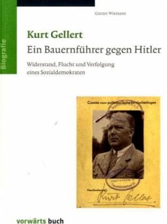 Kurt Gellert. Ein Bauernführer gegen Hitler - Wiemann, Günter