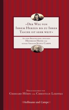 Der Weg von Ihrem Herzen bis zu Ihrer Tasche ist sehr weit - Heine, Heinrich;Campe, Julius