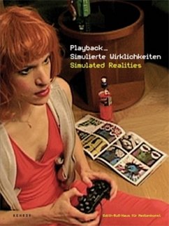 Playback - Simulierte Wirklichkeiten. Playback - Simulated Realities Playback - Simulierte Wirklichkeiten. Playback - Simulated Realities