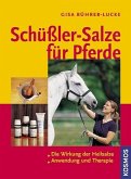 Schüßler-Salze für Pferde: [Die Wirkung der Heilsalze; Anwendung und Therapie].