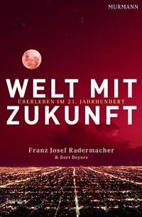 Welt mit Zukunft - Radermacher, Franz-Josef; Beyers, Bert