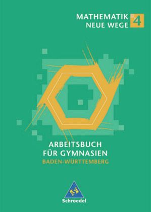 Arbeitsbuch / Mathematik Neue Wege, Ausgabe Baden-Württemberg Bd.4 Arbeitsbuch / Mathematik Neue Wege, Ausgabe Baden-Württemberg Bd.4