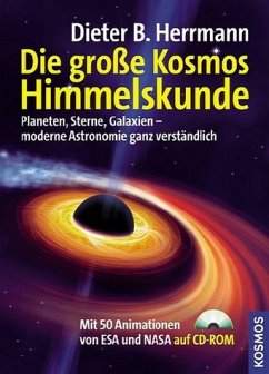 Die große Kosmos Himmelskunde: Planeten, Sterne, Galaxien - moderne Astronomie ganz verständlich - Dieter B. Herrmann