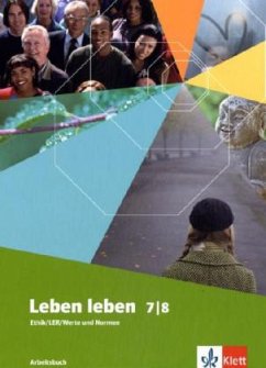 7./8. Schuljahr, Arbeitsbuch / Leben leben, Neubearbeitung