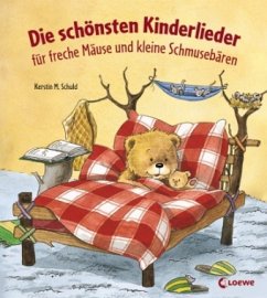 Die schönsten Kinderlieder für freche Mäuse und kleine Schmusebären - Schuld, Kerstin M.