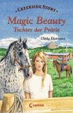 Creekside Story - Magic Beauty, Tochter der Prärie Creekside Story - Magic Beauty, Tochter der Prärie