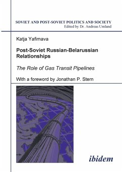 Post-Soviet Russian-Belarussian Relationships. The Role of Gas Transit Pipelines - Yafimava, Katja