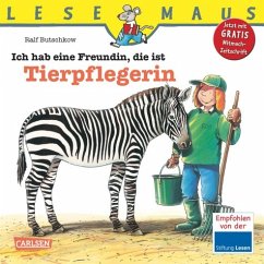 Ich hab eine Freundin, die ist Tierpflegerin / Lesemaus Bd.55 - Butschkow, Ralf