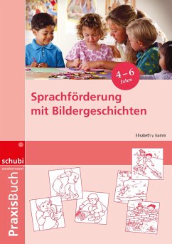 Sprachförderung mit Bildergeschichten in Vorschule und Kindergarten - Gamm, Elisabeth von