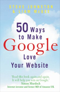 50 Ways to Make Google Love Your Website - McGee, Liam; Johnston, Steve