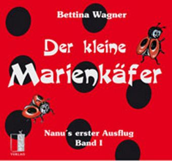 Nanu's erster Ausflug / Der kleine Marienkäfer 1 Nanu's erster Ausflug / Der kleine Marienkäfer 1