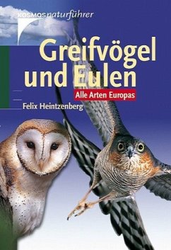 Greifvögel und Eulen: Alle Arten Europas (Kosmos-Naturführer) Heintzenberg, Felix - Heintzenberg, Felix