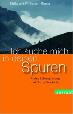 Ich suche mich in deinen Spuren - Bittner, Ulrike; Bittner, Wolfgang J.