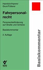Fahrpersonalrecht im Nahverkehr - Heimlich, Stefan / Fütterer, Patrick / Grun, Peter / Hamm, Ingo / Heinisch, Dieter