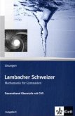 Lambacher-Schweizer, Gesamtband Oberstufe mit CAS, Ausgabe C, Lösungen