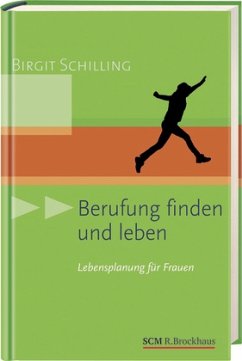 Berufung finden und leben - Schilling, Birgit