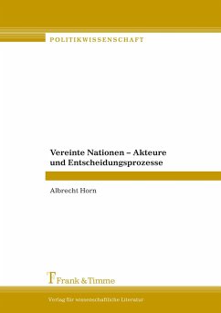 Vereinte Nationen ¿ Akteure und Entscheidungsprozesse - Horn, Albrecht