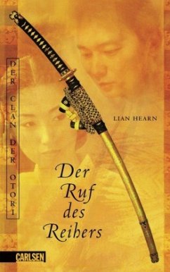 Der Ruf des Reihers / Der Clan der Otori Bd.4 - Hearn, Lian