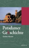 Gottes Häuser / Potsdamer Gehschichte