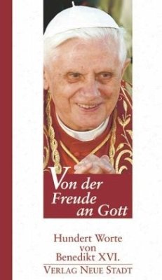 Von der Freude an Gott - Benedikt XVI.