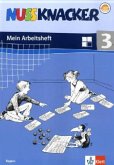 3. Schuljahr, Mein Arbeitsheft / Nussknacker, Ausgabe Bayern, bisherige Ausgabe Bd.3