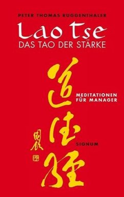 Lao Tse, Das Tao der Stärke - Laotse; Ruggenthaler, Peter T.