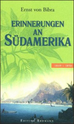 Erinnerungen an Südamerika - Bibra, Ernst von