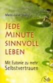 Jede Minute sinnvoll leben