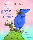 Dexter Bexley und der große blaue Grobian