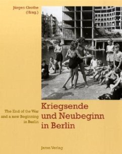 Kriegsende und Neubeginn in Berlin. The End of War and a new Beginning in Berlin