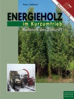 Energieholz im Kurzumtrieb - Liebhard, Peter