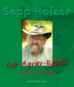 Sepp Holzer, Der Agrar-Rebell und seine neuen Projekte in aller Welt - Steffen, Peter