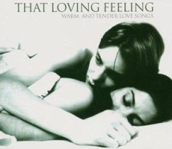 That Loving Feeling - Warm And Tender Love Songs That Loving Feeling - Warm And Tender Love Songs