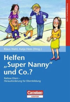 Helfen 'Super Nanny' & Co.? - Hees, Katja / Wahl, Klaus (Hgg.)