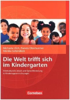 Die Welt trifft sich im Kindergarten - Ulich, Michaela;Oberhuemer, Pamela;Soltendieck, Monika