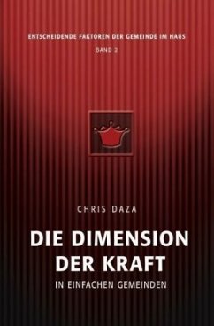 Die Dimension der Kraft in einfachen Gemeinden - Daza, Chris Die Dimension der Kraft in einfachen Gemeinden - Daza, Chris
