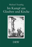 Im Kampf um Glauben und Kirche