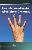 Eine Interpretation der göttlichen Ordnung Eine Interpretation der göttlichen Ordnung