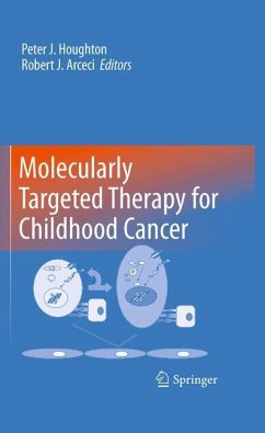 Molecularly Targeted Therapy for Childhood Cancer - Houghton, Peter / Arceci, Robert (ed.)