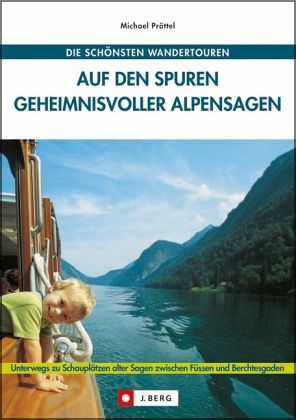 Auf den Spuren geheimnisvoller Alpensagen Auf den Spuren geheimnisvoller Alpensagen