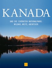 Kanada und die schönsten Nationalparks Kanada und die schönsten Nationalparks