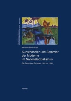 Kunsthändler und Sammler der Moderne im Nationalsozialismus - Voigt, Vanessa-Maria