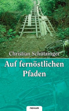 Auf fernöstlichen Pfaden - Schützinger, Christian