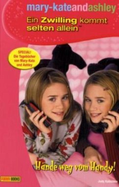 Hände weg vom Handy! / mary-kateandashley, Ein Zwilling kommt selten allein Bd.9